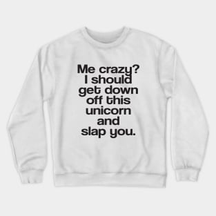 Me Crazy Awesome Funny Unicorn Humour Tee Vine Cool Gift Mens Offensive T Shirts Crewneck Sweatshirt